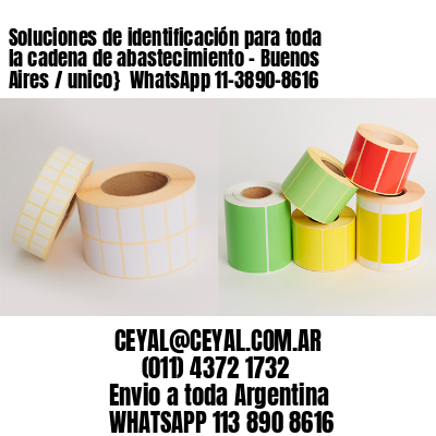 Soluciones de identificación para toda la cadena de abastecimiento – Buenos Aires / unico}  WhatsApp 11-3890-8616