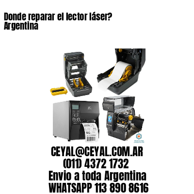 Donde reparar el lector láser? Argentina