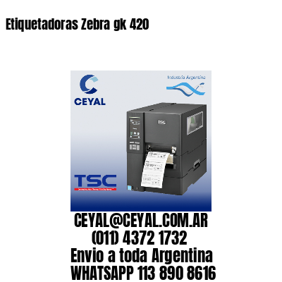 Etiquetadoras Zebra gk 420