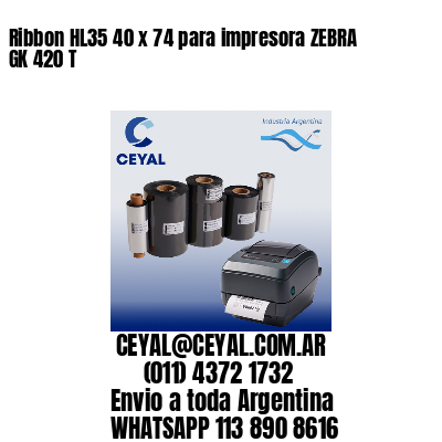 Ribbon HL35 40 x 74 para impresora ZEBRA GK 420 T