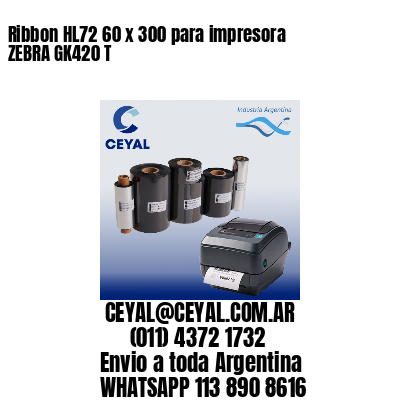 Ribbon HL72 60 x 300 para impresora ZEBRA GK420 T
