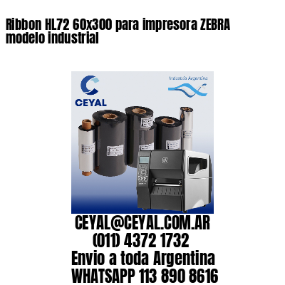 Ribbon HL72 60×300 para impresora ZEBRA modelo industrial