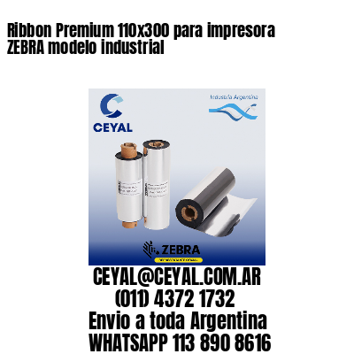 Ribbon Premium 110×300 para impresora ZEBRA modelo industrial