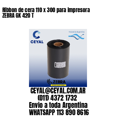 Ribbon de cera 110 x 300 para impresora ZEBRA GK 420 T