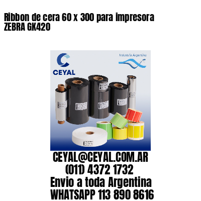 Ribbon de cera 60 x 300 para impresora ZEBRA GK420