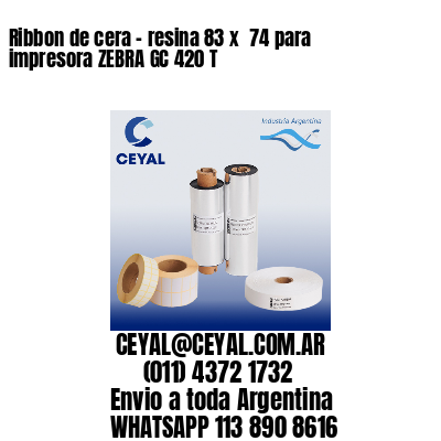 Ribbon de cera – resina 83 x  74 para impresora ZEBRA GC 420 T