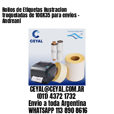 Rollos de Etiquetas Ilustracion troqueladas de 100X35 para envios – Andreani