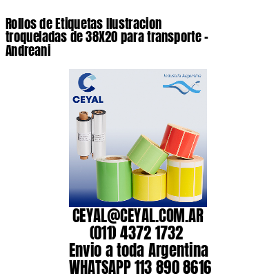 Rollos de Etiquetas Ilustracion troqueladas de 38X20 para transporte – Andreani