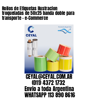 Rollos de Etiquetas Ilustracion troqueladas de 50×25 banda doble para transporte – e-Commerce
