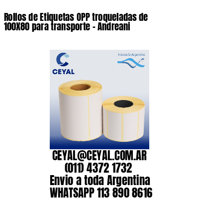 Rollos de Etiquetas OPP troqueladas de 100X80 para transporte – Andreani