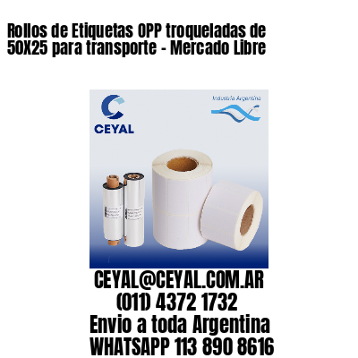 Rollos de Etiquetas OPP troqueladas de 50X25 para transporte – Mercado Libre