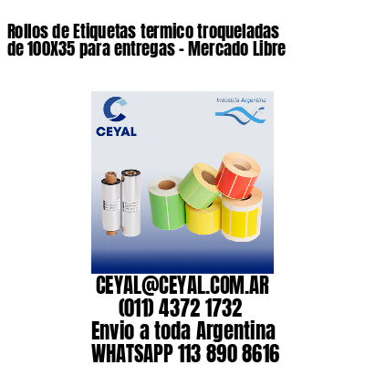 Rollos de Etiquetas termico troqueladas de 100X35 para entregas – Mercado Libre