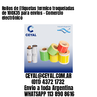 Rollos de Etiquetas termico troqueladas de 100X35 para envios – Comercio electrónico