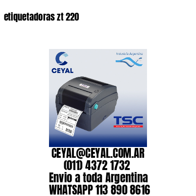 etiquetadoras zt 220