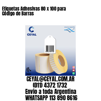 Etiquetas Adhesivas 80 x 100 para Código de Barras