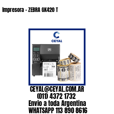 impresora – ZEBRA GK420 T