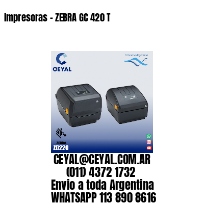 impresoras – ZEBRA GC 420 T