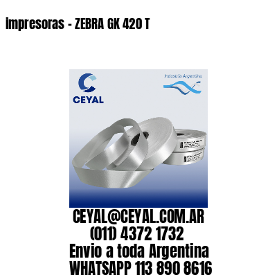 impresoras – ZEBRA GK 420 T