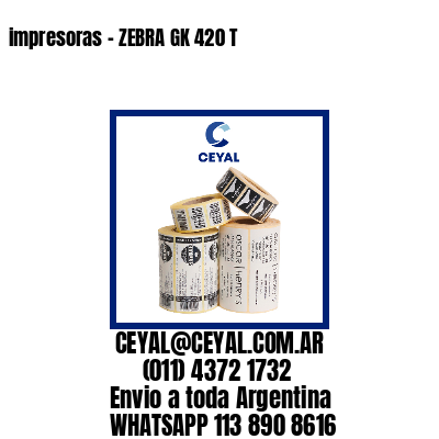 impresoras – ZEBRA GK 420 T