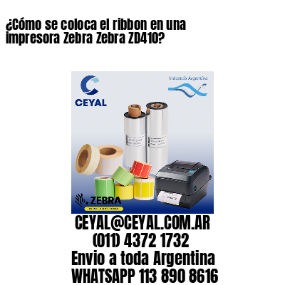 ¿Cómo se coloca el ribbon en una impresora Zebra Zebra ZD410?