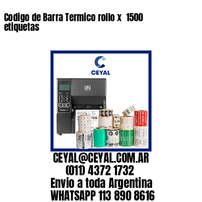 Codigo de Barra Termico rollo x  1500 etiquetas