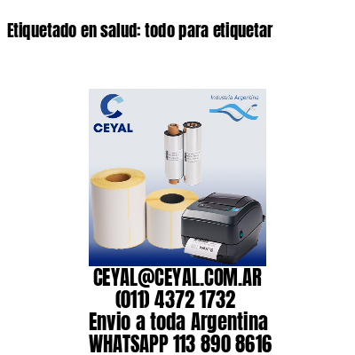 Etiquetado en salud: todo para etiquetar