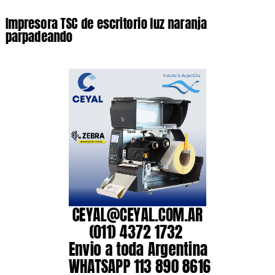 Impresora TSC de escritorio luz naranja parpadeando