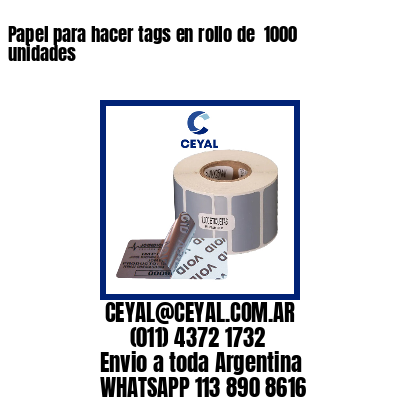 Papel para hacer tags en rollo de  1000 unidades