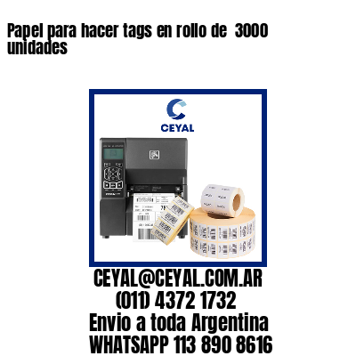 Papel para hacer tags en rollo de  3000 unidades