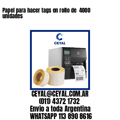 Papel para hacer tags en rollo de  4000 unidades