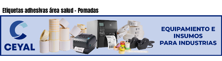 Etiquetas adhesivas área salud - Pomadas