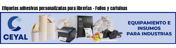 Etiquetas adhesivas personalizadas para librerías - Folios y cartuinas