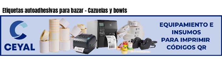 Etiquetas autoadhesivas para bazar - Cazuelas y bowls