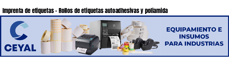 Imprenta de etiquetas - Rollos de etiquetas autoadhesivas y poliamida
