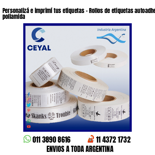 Personalizá e imprimí tus etiquetas – Rollos de etiquetas autoadhesivas y poliamida