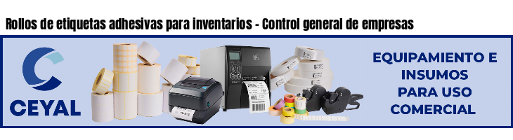 Rollos de etiquetas adhesivas para inventarios - Control general de empresas
