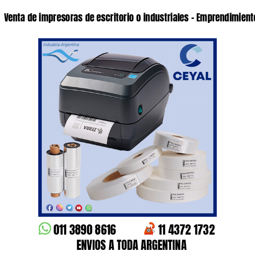 Venta de impresoras de escritorio o industriales – Emprendimientos