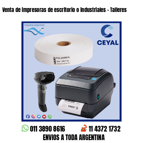 Venta de impresoras de escritorio o industriales – Talleres