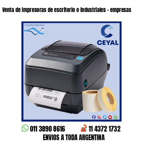 Venta de impresoras de escritorio o industriales – empresas