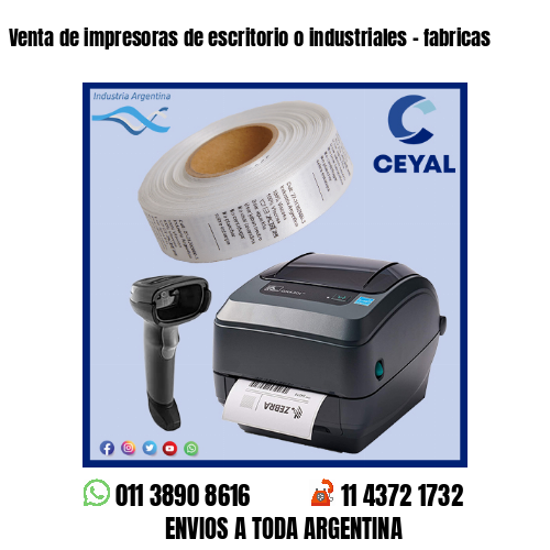 Venta de impresoras de escritorio o industriales – fabricas