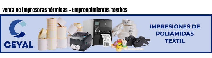 Venta de impresoras térmicas - Emprendimientos textiles