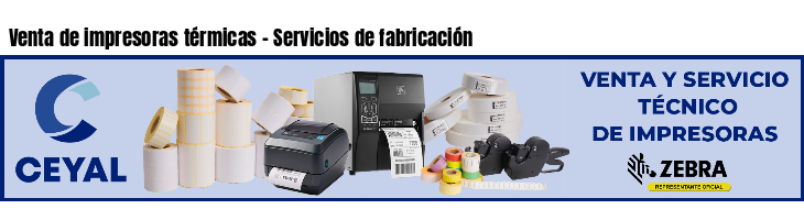 Venta de impresoras térmicas - Servicios de fabricación