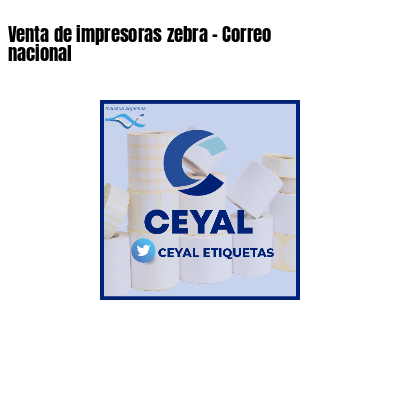 Venta de impresoras zebra - Correo nacional