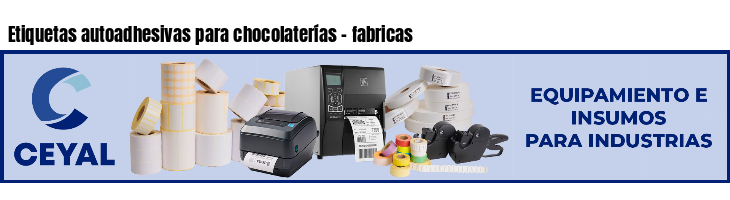 Etiquetas autoadhesivas para chocolaterías - fabricas