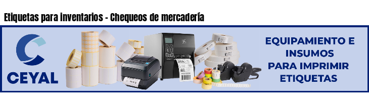 Etiquetas para inventarios - Chequeos de mercadería