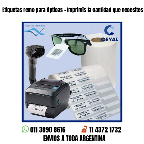 Etiquetas remo para ópticas – Imprimís la cantidad que necesites sin mínimos!