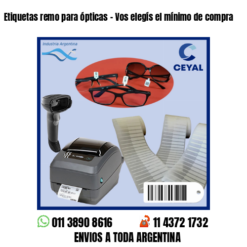 Etiquetas remo para ópticas – Vos elegís el mínimo de compra