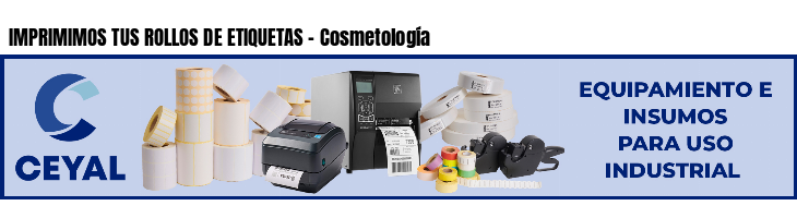 IMPRIMIMOS TUS ROLLOS DE ETIQUETAS - Cosmetología