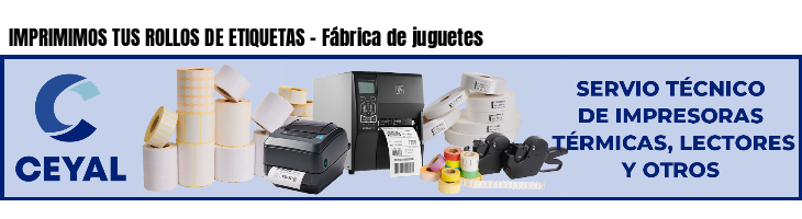 IMPRIMIMOS TUS ROLLOS DE ETIQUETAS - Fábrica de juguetes