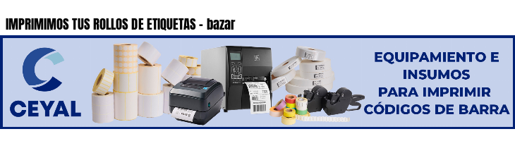 IMPRIMIMOS TUS ROLLOS DE ETIQUETAS - bazar